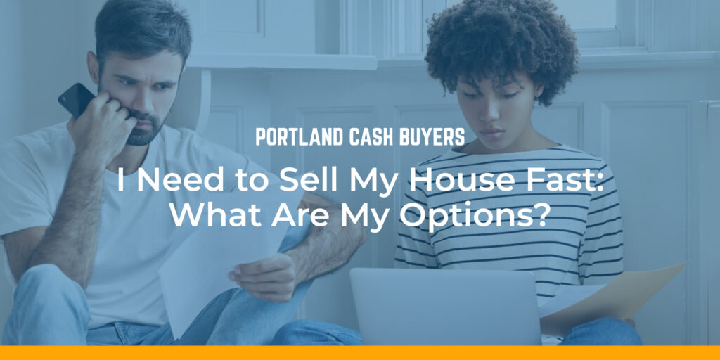 Man and woman discussing options for selling a house quickly, with text overlay "I Need to Sell My House Fast: What Are My Options?" and branding for Portland Cash Buyers.