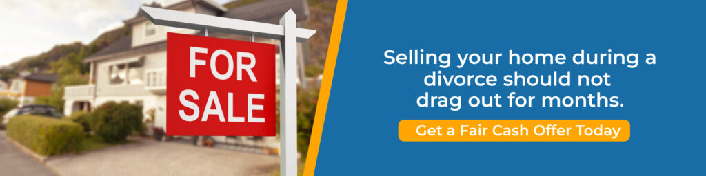 What happens to house in divorce Oregon with for sale sign and CTA offering fast cash home sale during separation process