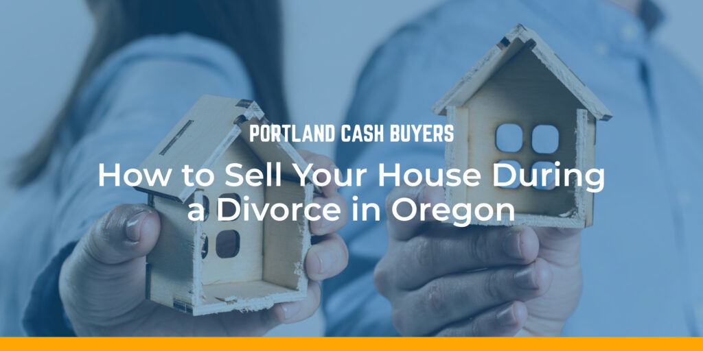 Hands splitting small house model during divorce concept, How to sell house during divorce Oregon guide