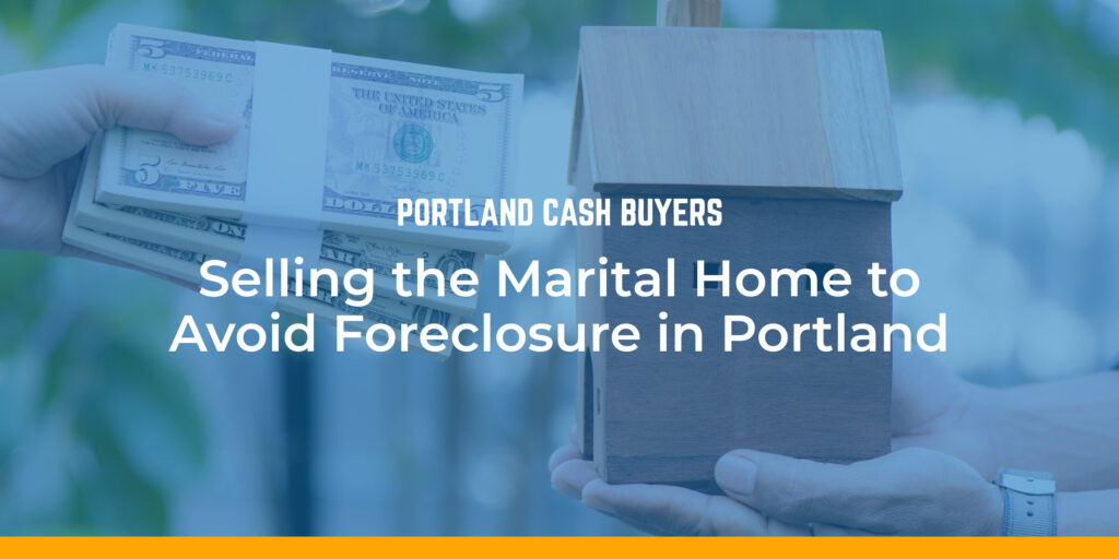 Person holding cash and house model illustrating Selling marital home to avoid foreclosure Portland with quick sale option