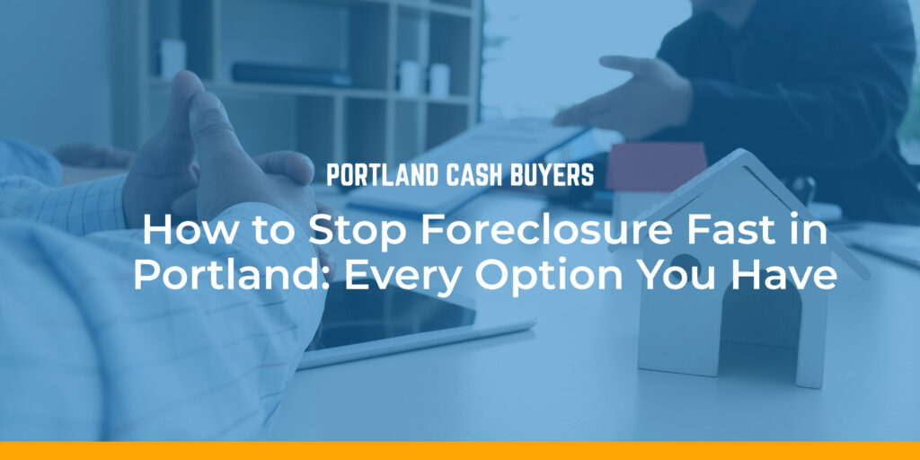 How to stop foreclosure fast Portland meeting with homeowner reviewing documents to prevent foreclosure and explore fast solutions