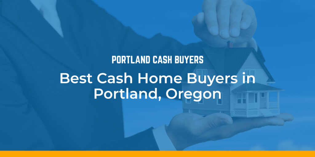 Cash home buyers Portland guide featuring a home sale graphic for homeowners comparing cash buyers in Portland, Oregon.